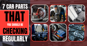 7 Car Parts That You Should Be Checking Regularly