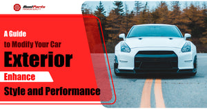 A Guide to Modify Your Car's Exterior: Enhance Style and Performance