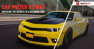 Car Polish vs Wax: Unveiling the Secrets to a Gleaming Ride